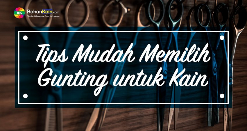 Tips Mudah Memilih Gunting Kain