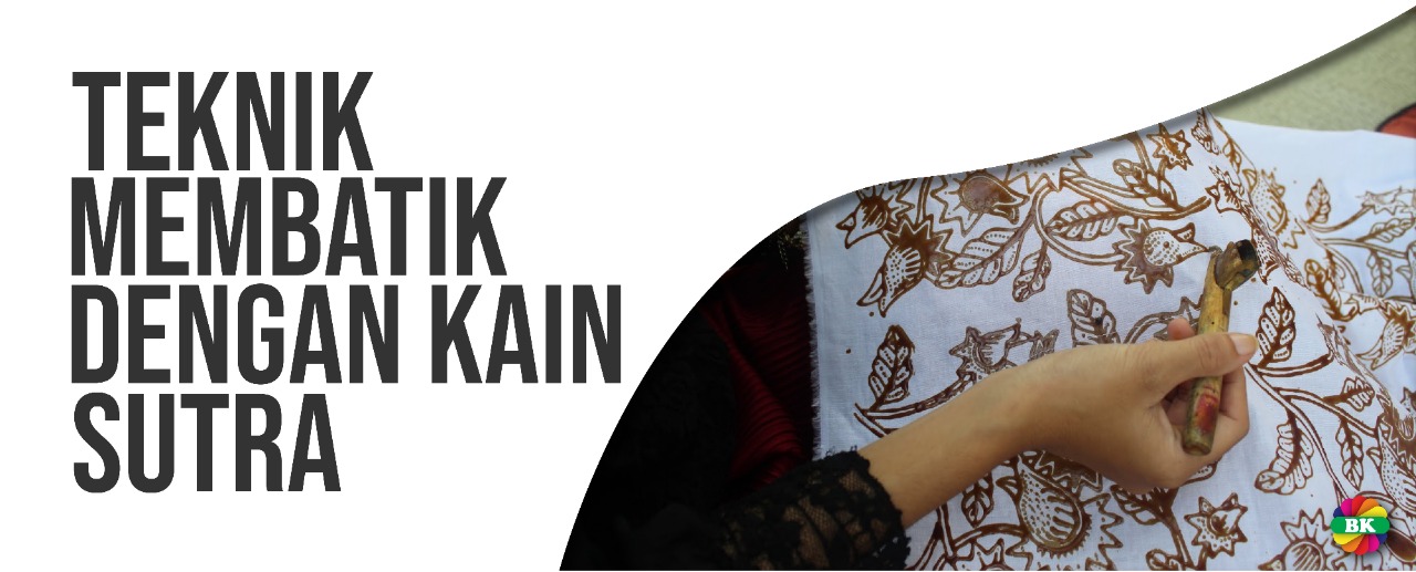 Teknik Membatik Dengan Kain Sutra Teknik Membatik Dengan Kain Sutra