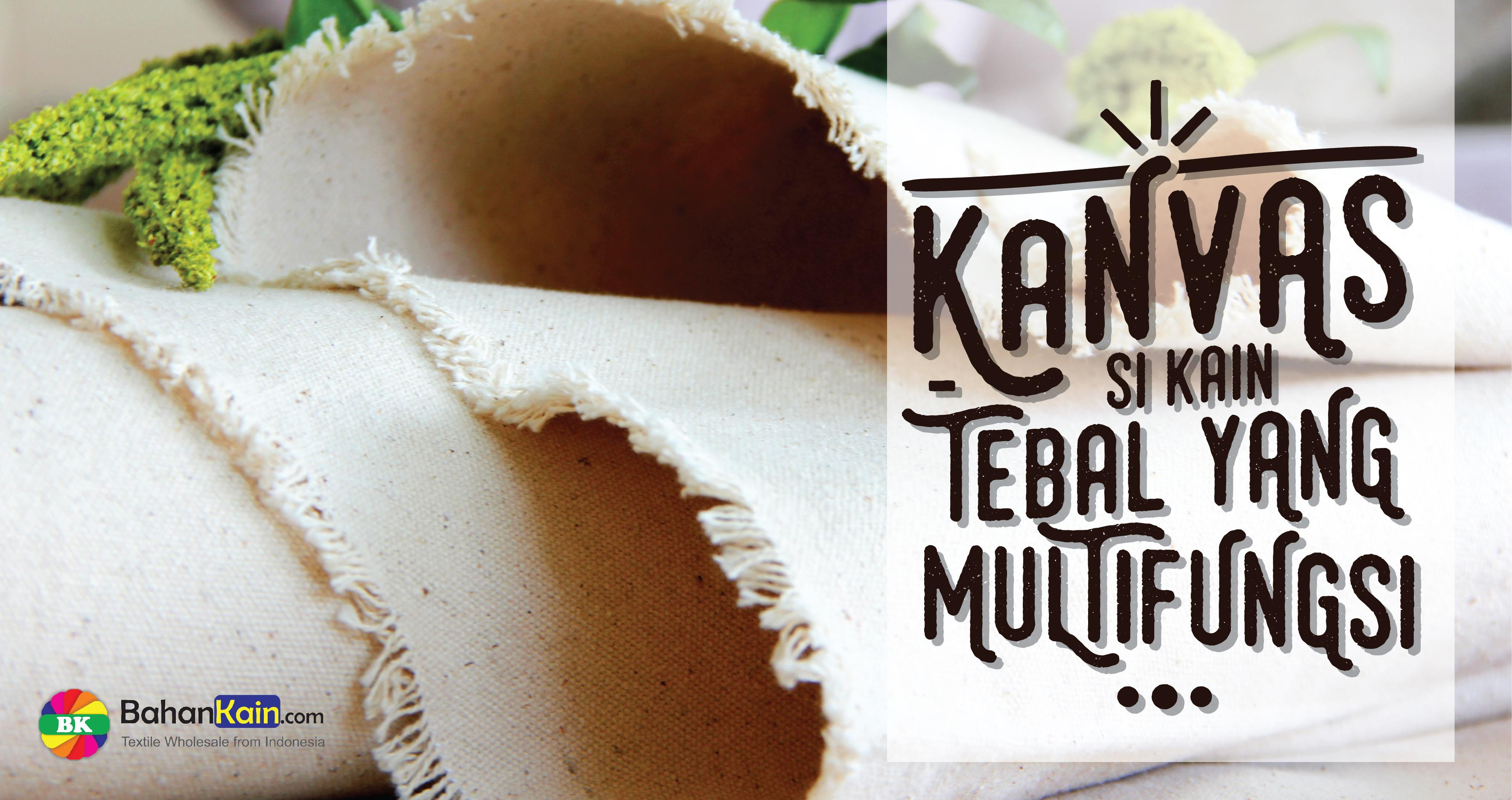 Bahan Kain Kanvas, Kain Tebal Multifungsi