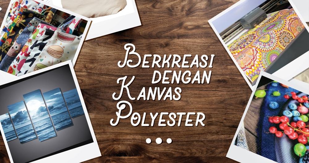 Berkreasi Dengan Kanvas Polyester