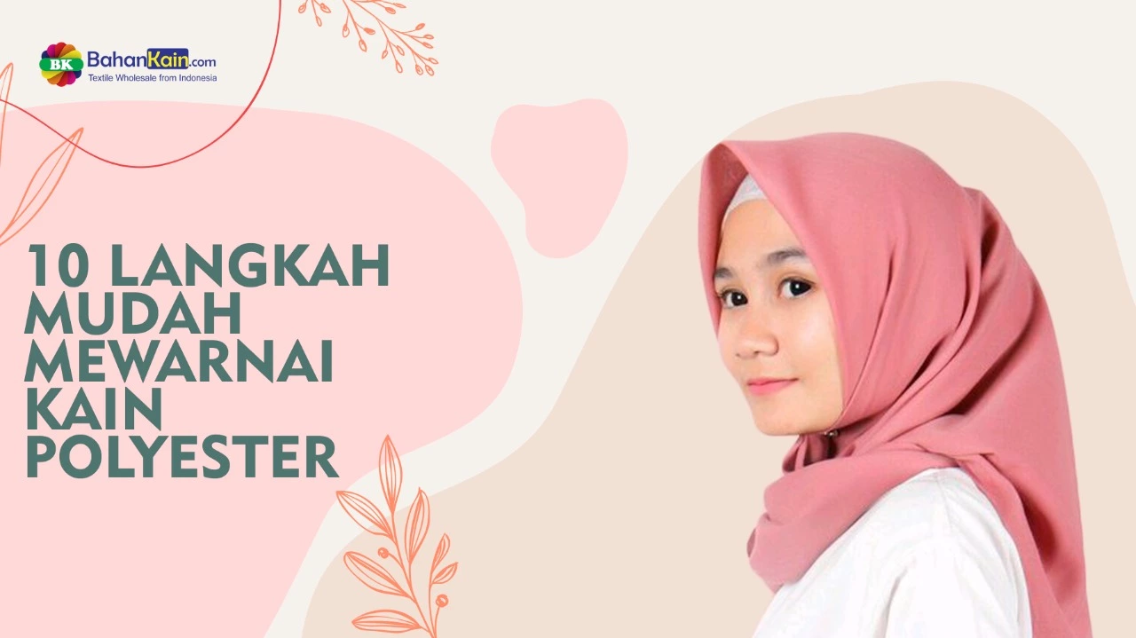 10 LANGKAH MUDAH MEWARNAI KAIN POLYESTER