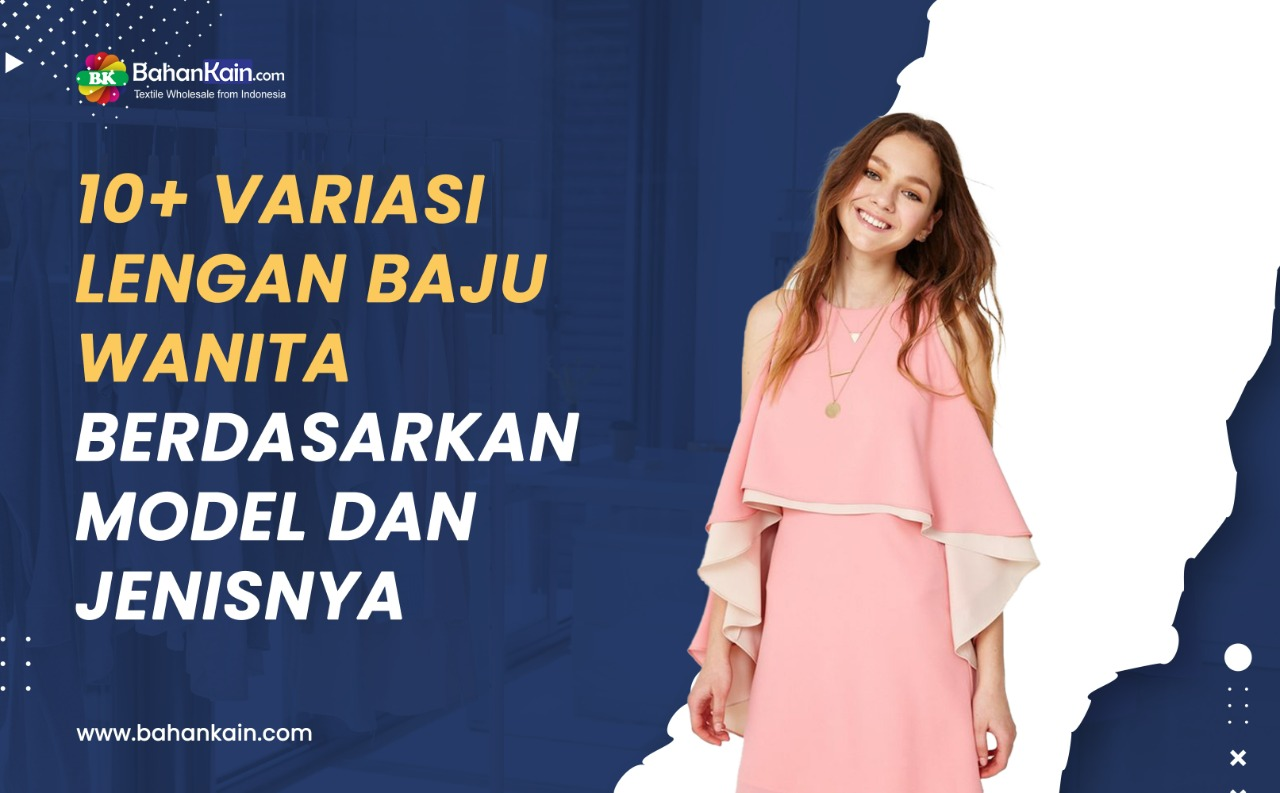 10+ Variasi Lengan Baju Wanita Berdasarkan Model Dan Panjangnya