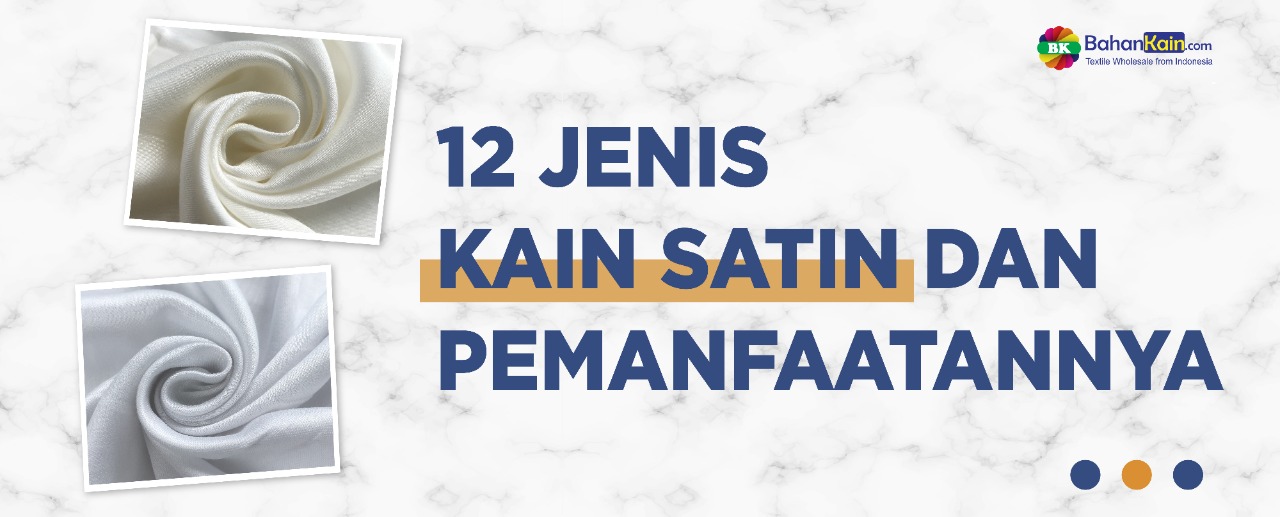 12 Jenis Kain Satin dan Pemanfaatannya