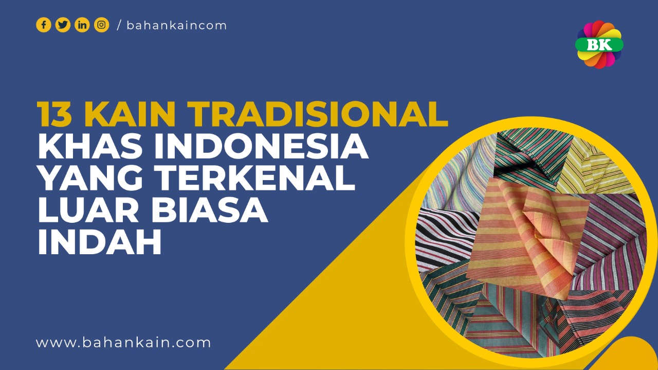 13 Kain Tradisional Indonesia Yang Terkenal Luar Biasa Indah