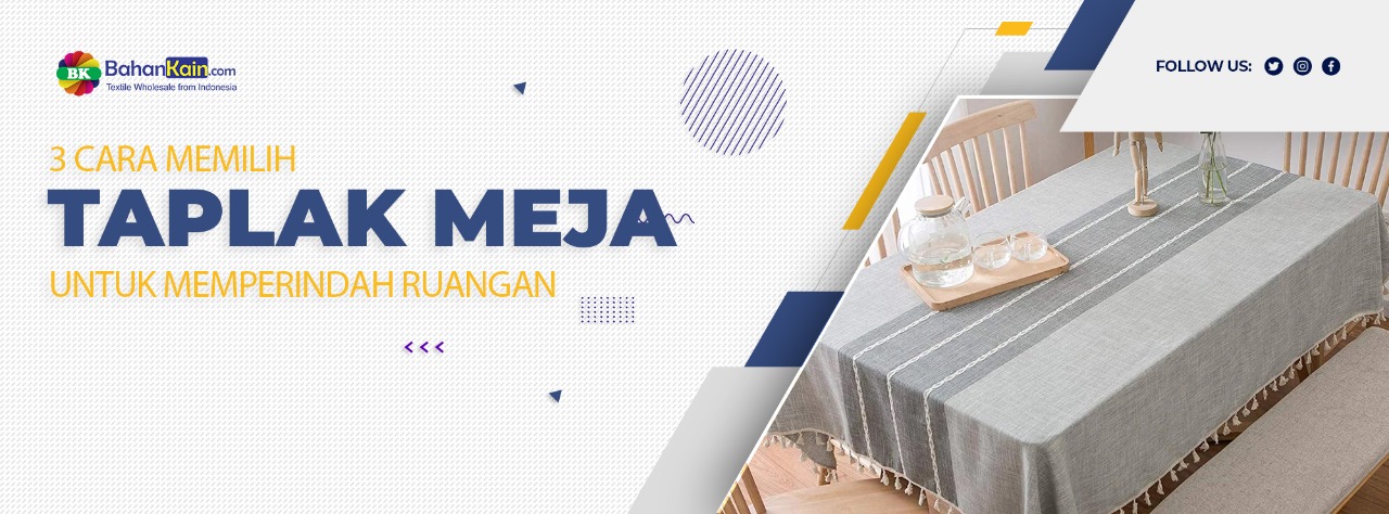 3 Cara Memilih Taplak Meja Untuk Memperindah Ruangan