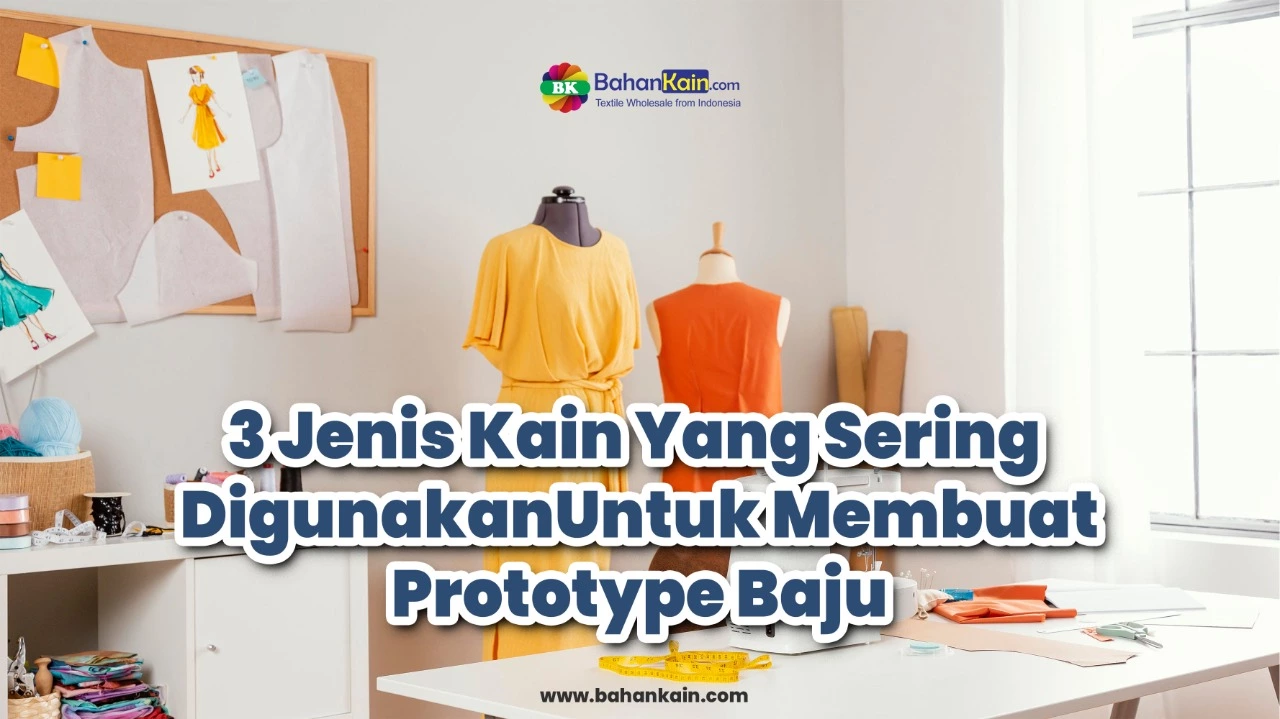3 Jenis Kain Yang Paling Cocok  Untuk Membuat Prototype Baju