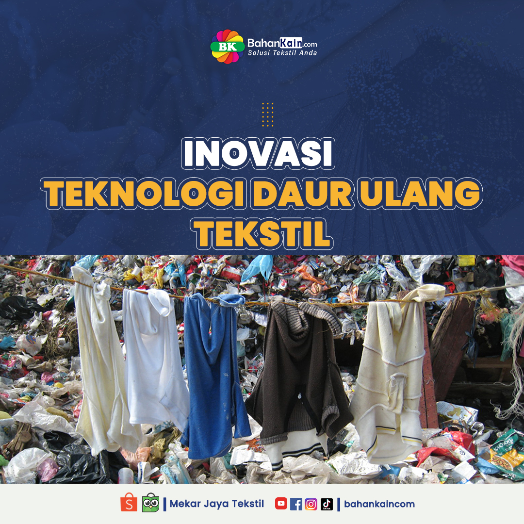 4 Inovasi Teknologi Daur Ulang Tekstil Guna Menekan Limbah Industri Fashion
