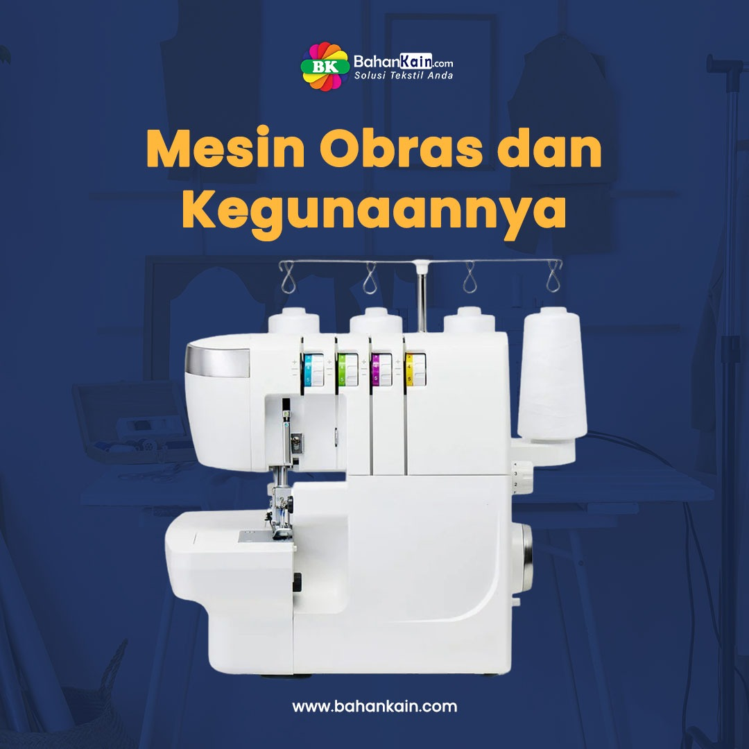 4 Jenis Mesin Obras Serta Kegunaannya