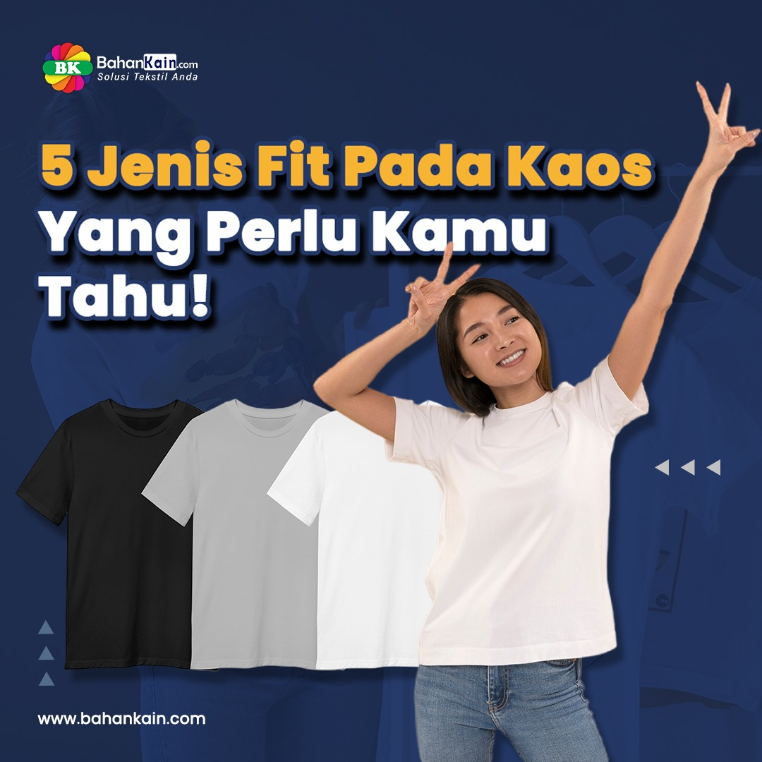 5 Jenis Fit Pada Kaos Yang Perlu Kamu Tahu!