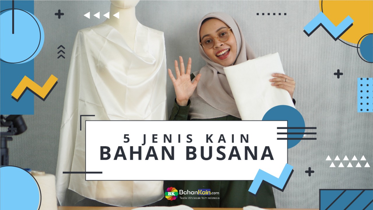 5 Jenis Kain Yang Biasa Digunakan Untuk Busana