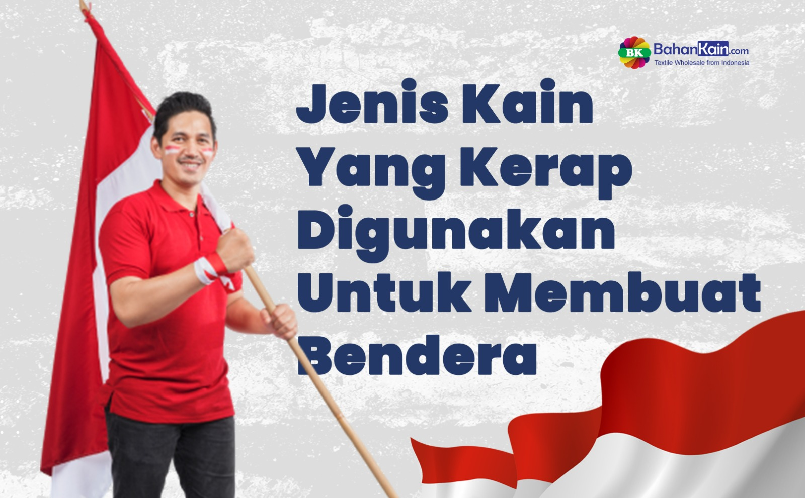 5 Jenis Kain Yang Kerap Digunakan Untuk Membuat Bendera