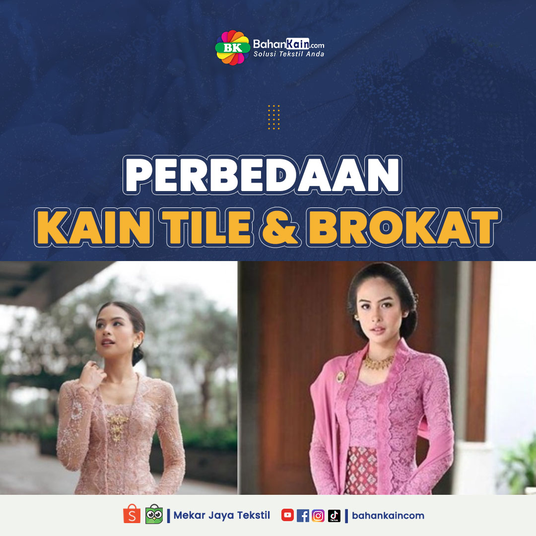 5 Perbedaan Kain Tile Dan Brokat, Sudah Tahu? 