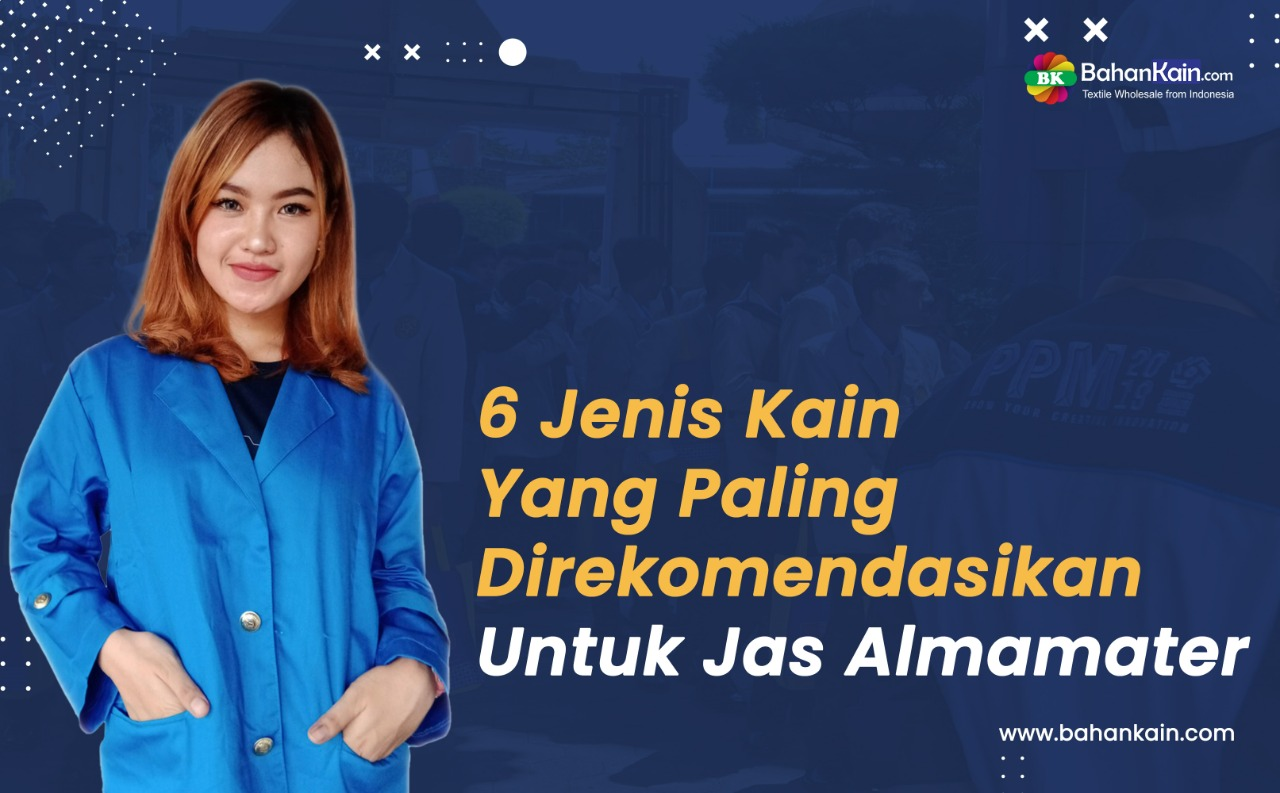 6 Jenis Kain Yang Paling Direkomendasikan Untuk Jas Almamater