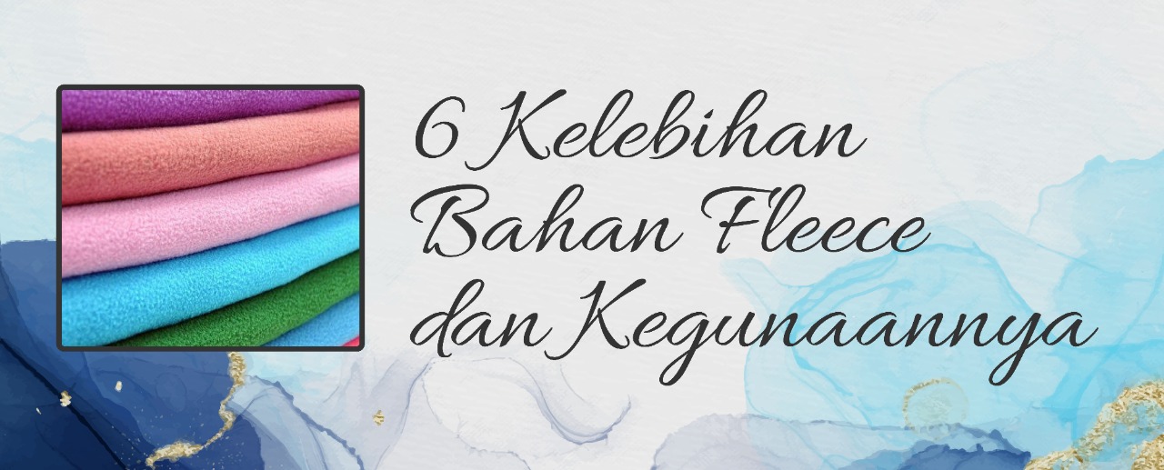 6 Kelebihan Bahan Fleece dan Kegunaannya