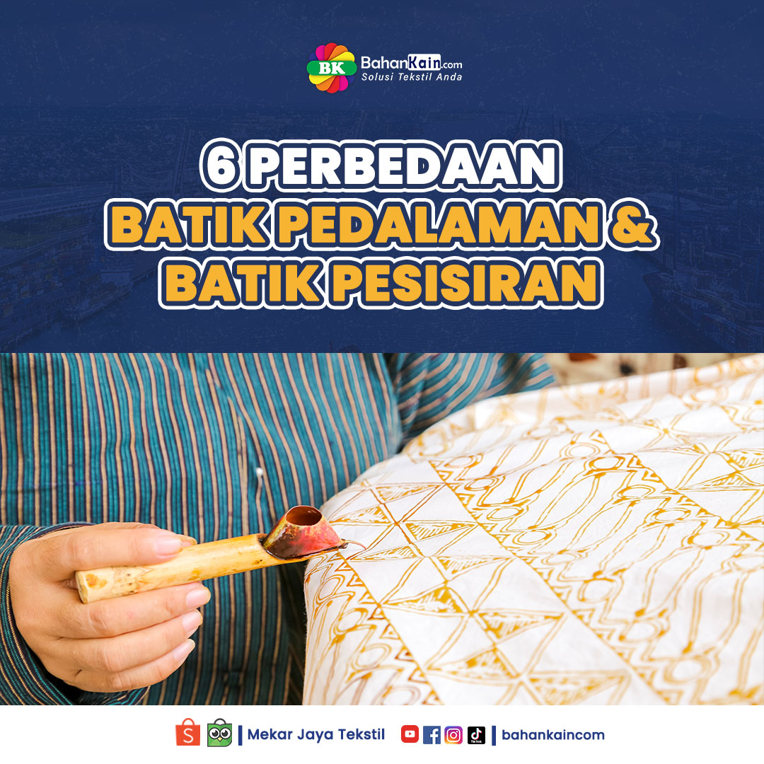 6 Perbedaan Batik Pedalaman Dan Batik Pesisiran