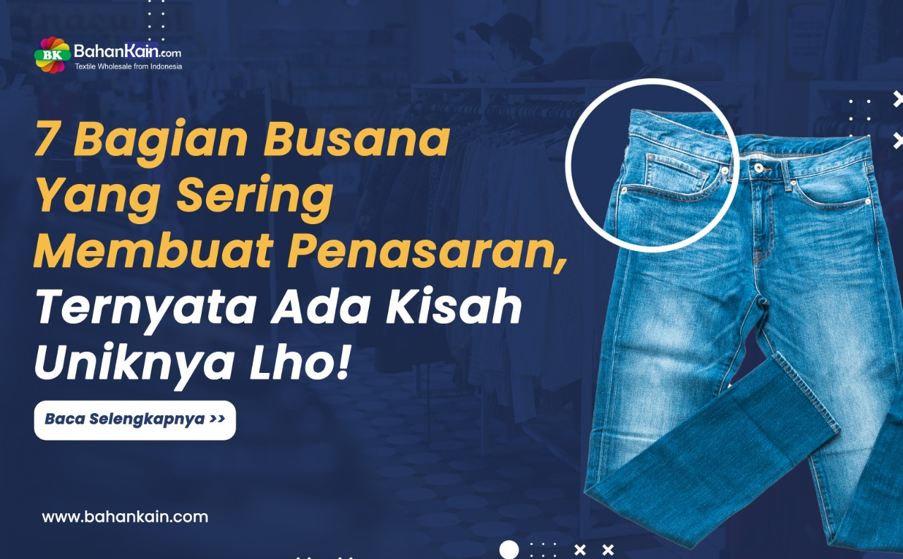 7 Bagian Busana Yang Sering Membuat Penasaran, Ternyata Ada Kisah Uniknya Lho!