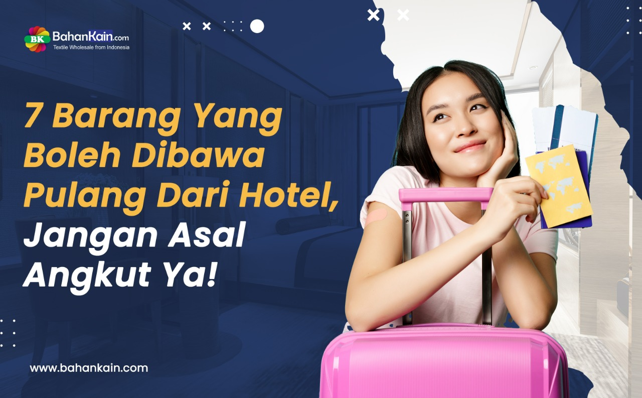 7 Barang Yang Boleh Dibawa Pulang Dari Hotel, Jangan Asal Angkut Ya!