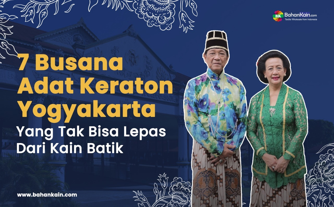 7 Busana Adat Keraton Yogyakarta Yang Tak Bisa Lepas Dari Kain Batik