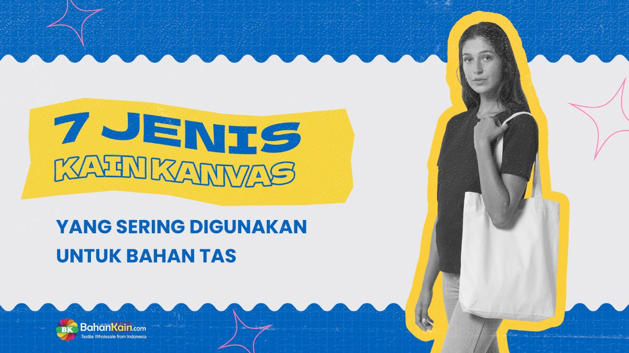 7 Jenis Kain Kanvas Yang Sering Digunakan Untuk Bahan Tas