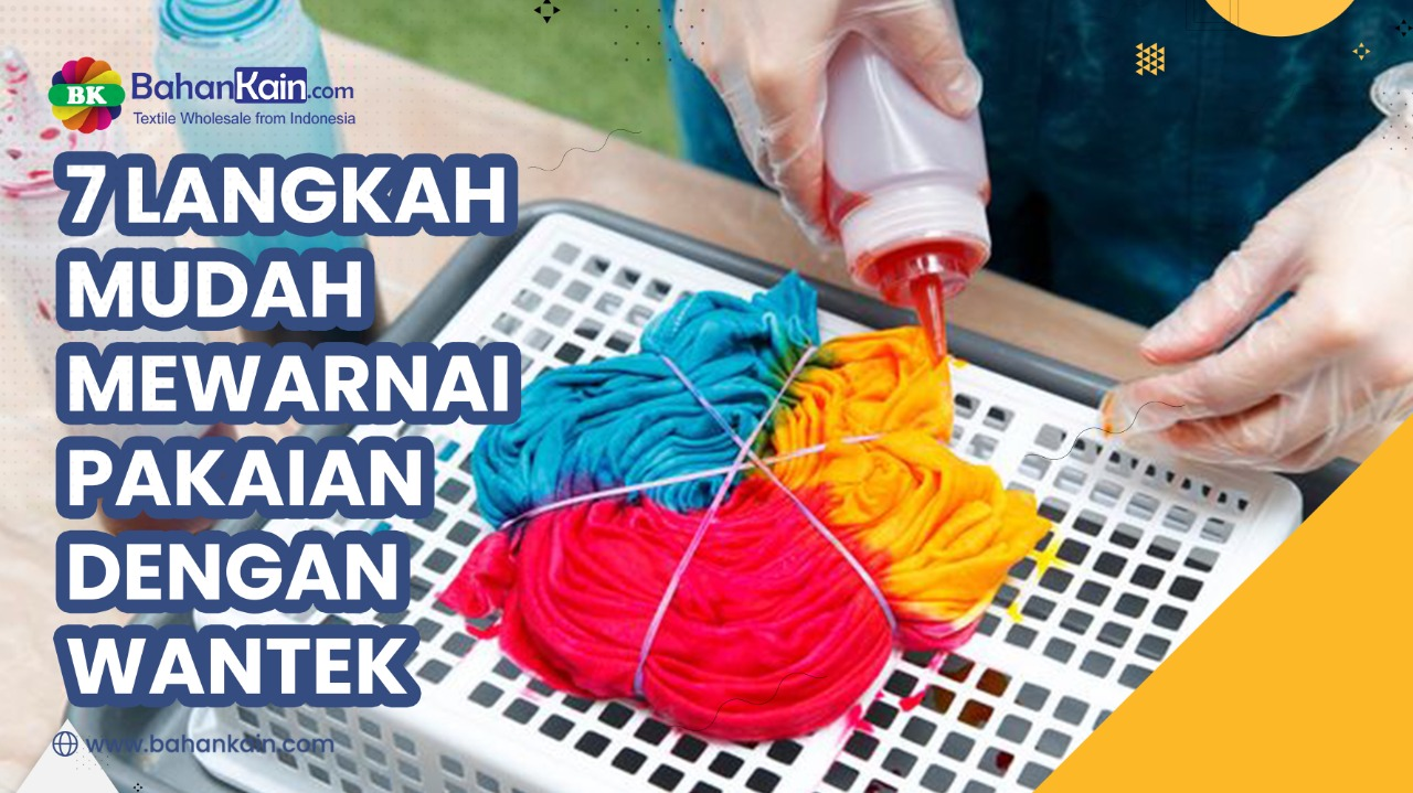 7 Langkah Mudah Mewarnai Pakaian Dengan Wantex