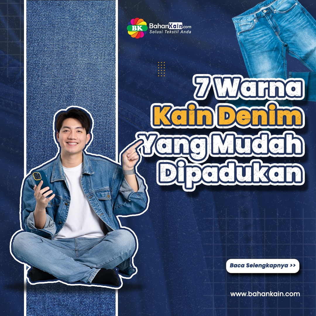 7 Macam Warna Kain Denim Yang Mudah Dipadupadankan