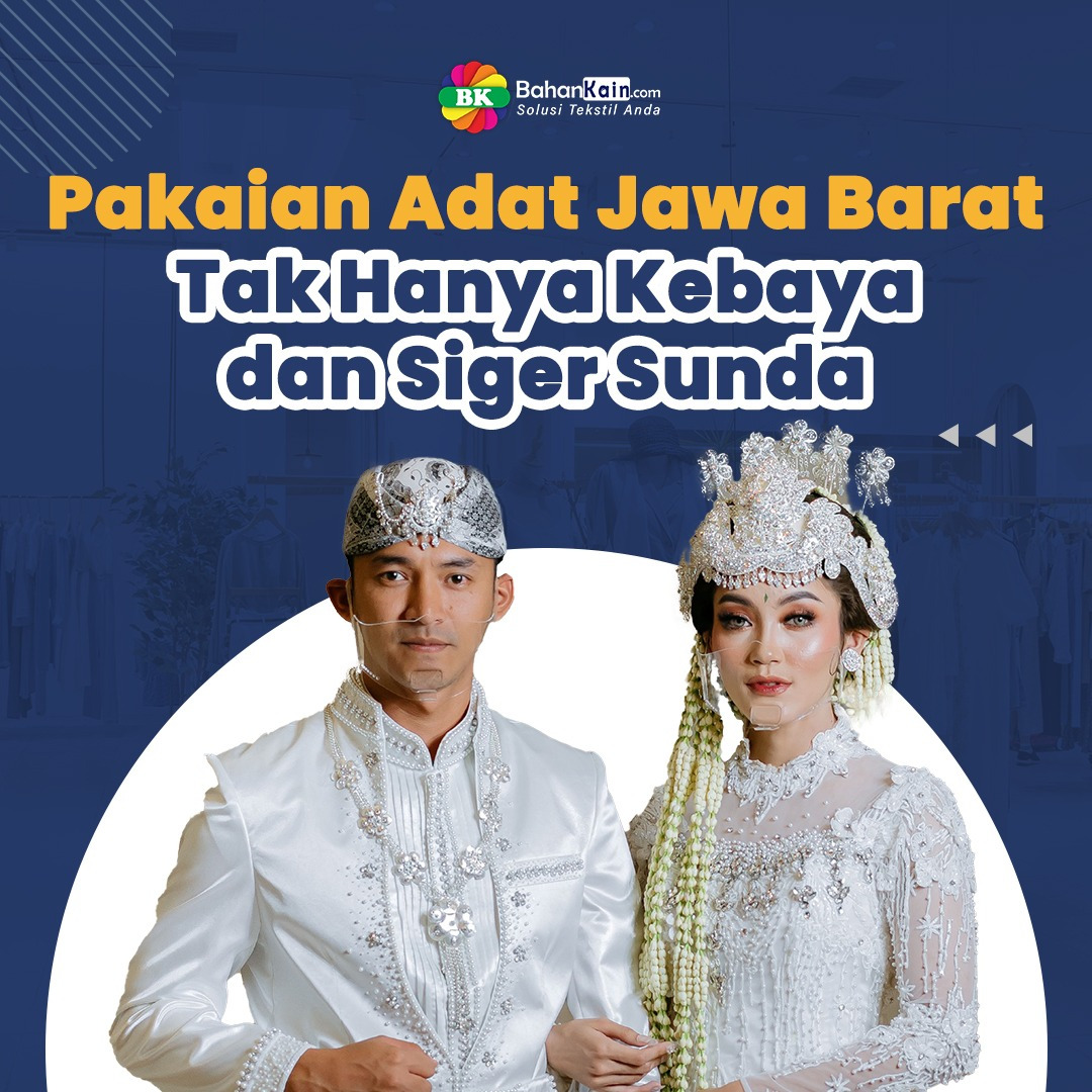 7 Pakaian Adat Jawa Barat, Ternyata Tak Hanya Kebaya dan Siger Sunda