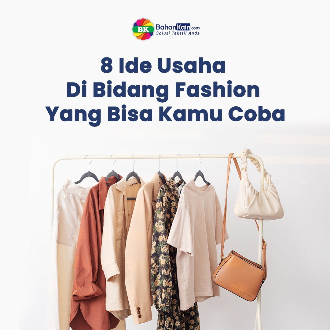 8 Ide Usaha Di Bidang Fashion Yang Bisa Kamu COba