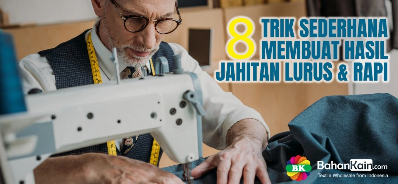 8 TRIK SEDERHANA UNTUK MEMBUAT HASIL JAHITAN MESIN JAHIT TETAP LURUS DAN RAPI