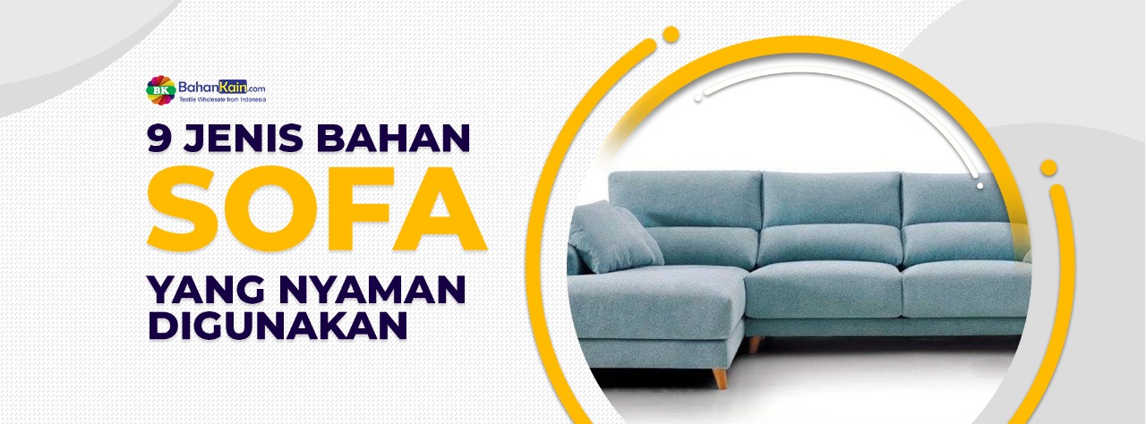 9 Jenis Bahan Sofa Yang Nyaman Digunakan