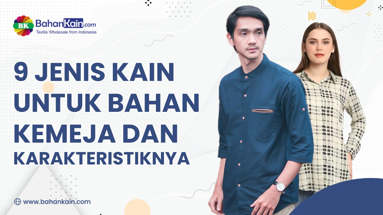 9 Jenis Kain Untuk Bahan Kemeja Dan Karakteristiknya