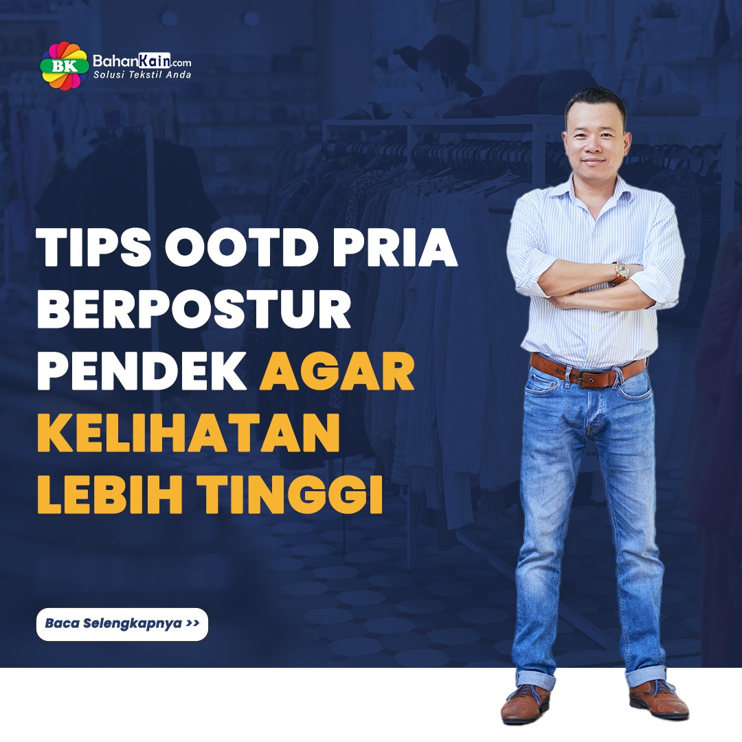 9 Tips OOTD Pria Berpostur Pendek Agar Kelihatan Lebih Tinggi