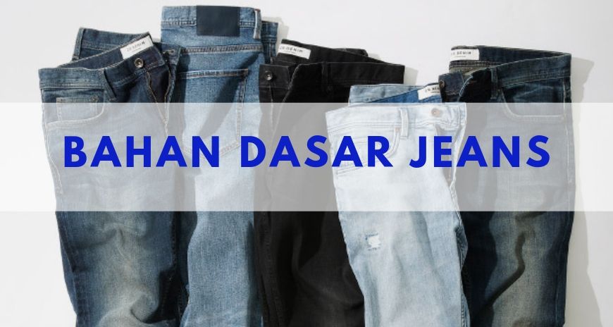 Mengenal Bahan Dasar Jeans