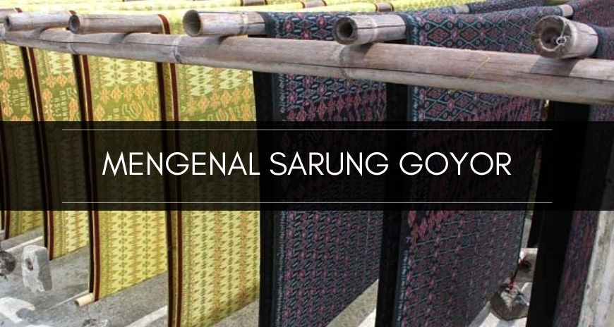 Sarung Goyor, Sarung Tenun Ekstra Nyaman