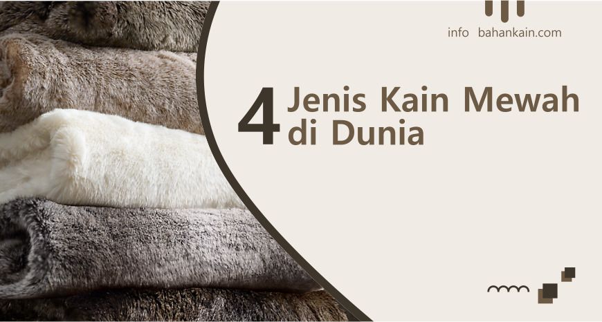 4 Jenis Kain Mewah Di Dunia
