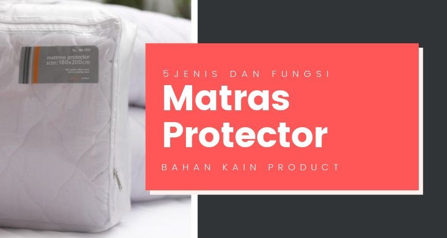 Mengenal 5 Jenis Mattrass Protector