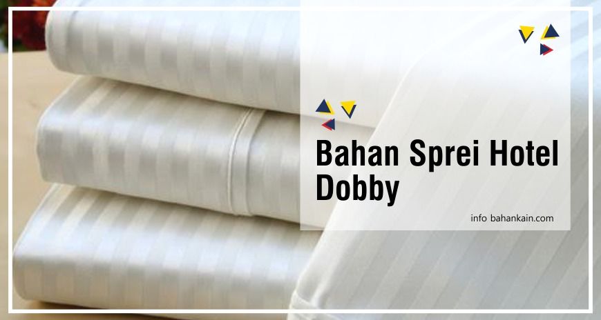 Mengenal Bahan Sprei Hotel Dobby