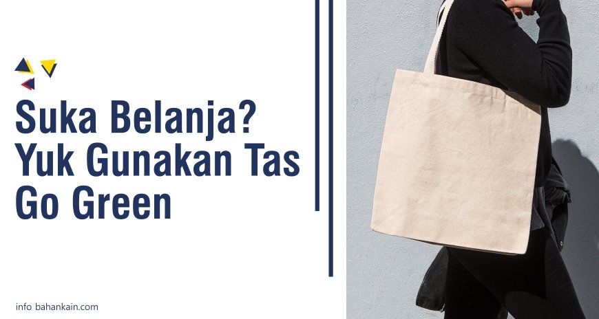 Suka Berbelanja? Yuk Gunakan Tas Go Green!