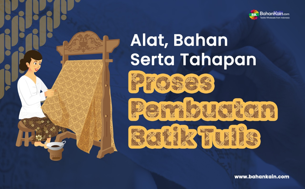 Alat, Bahan Serta Tahapan Proses Pembuatan Batik Tulis