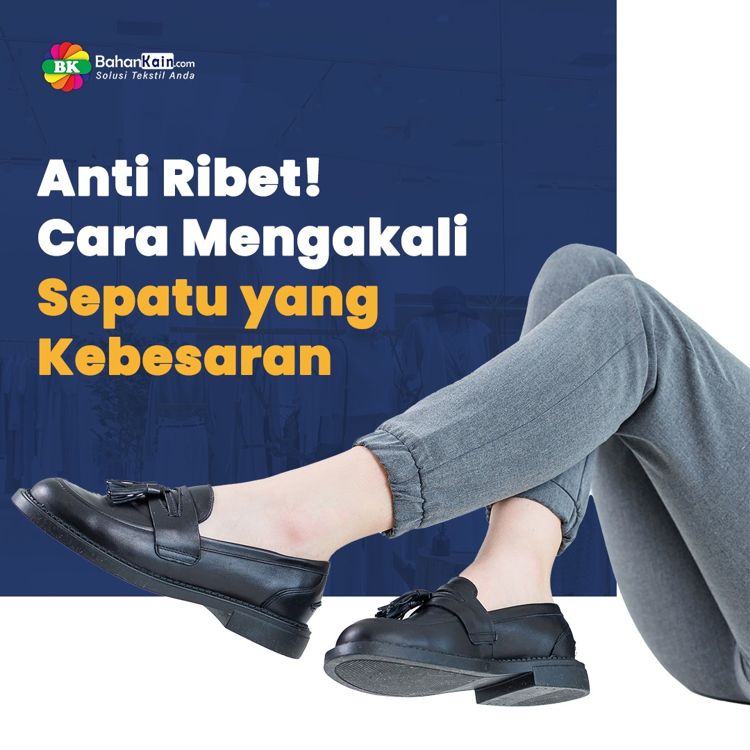 Anti Ribet 9 Cara Mengakali Sepatu yang Kebesaran