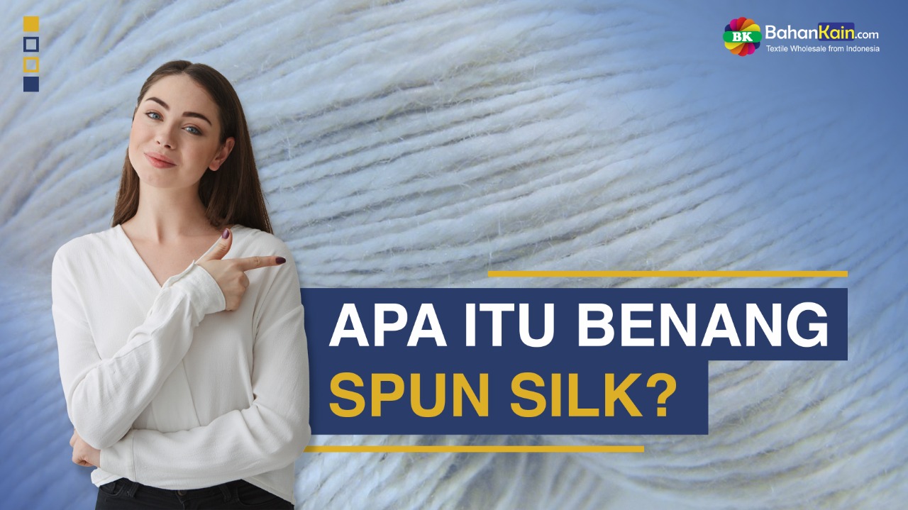 APA ITU BENANG SPUN SILK?