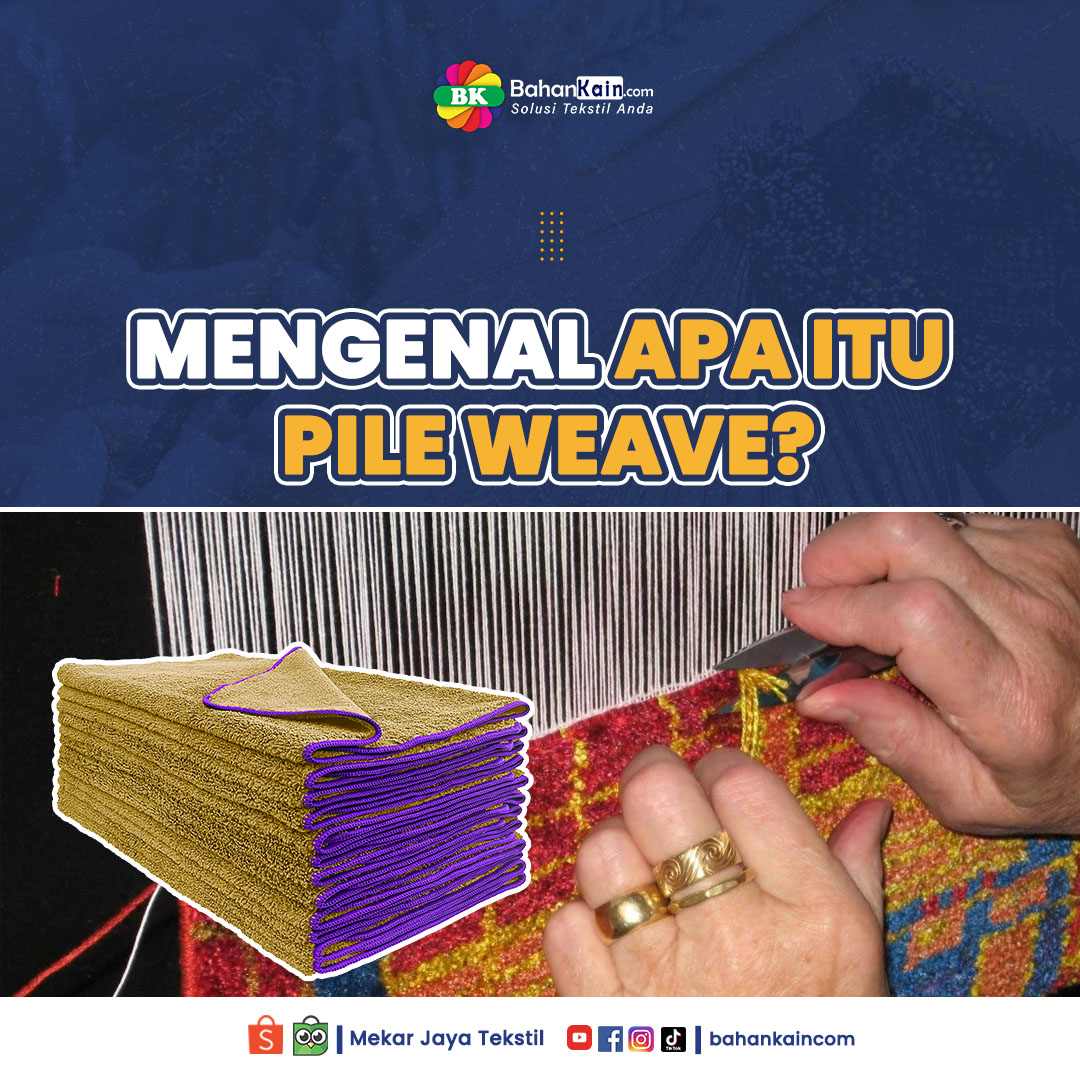 Apa Itu Pile Weave?