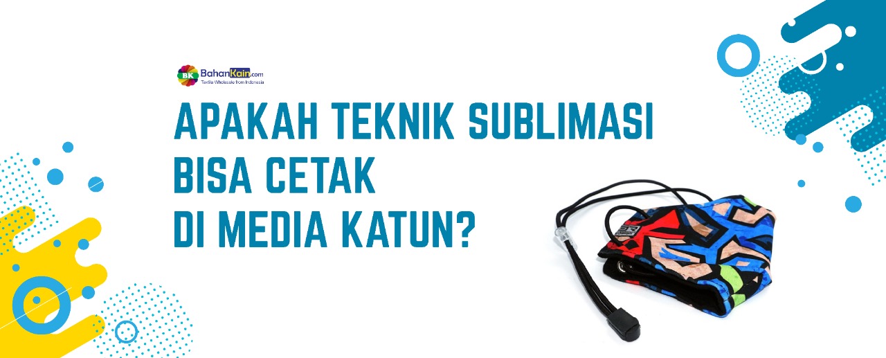 Apakah Teknik Sublimasi Bisa Cetak di Media Katun?