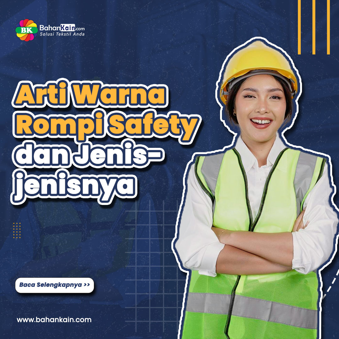 Arti Warna Rompi Safety dan Jenis-jenisnya