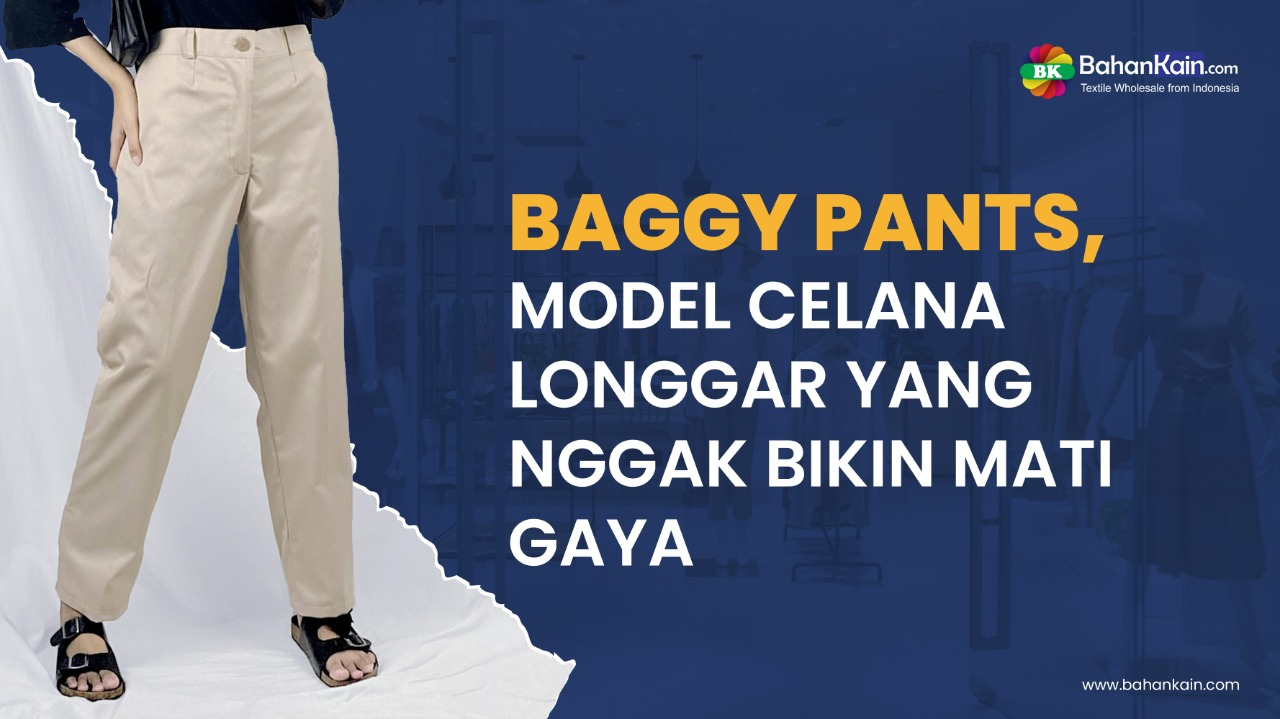 Baggy Pants, Model Celana Longgar Yang Nggak Bikin Mati Gaya