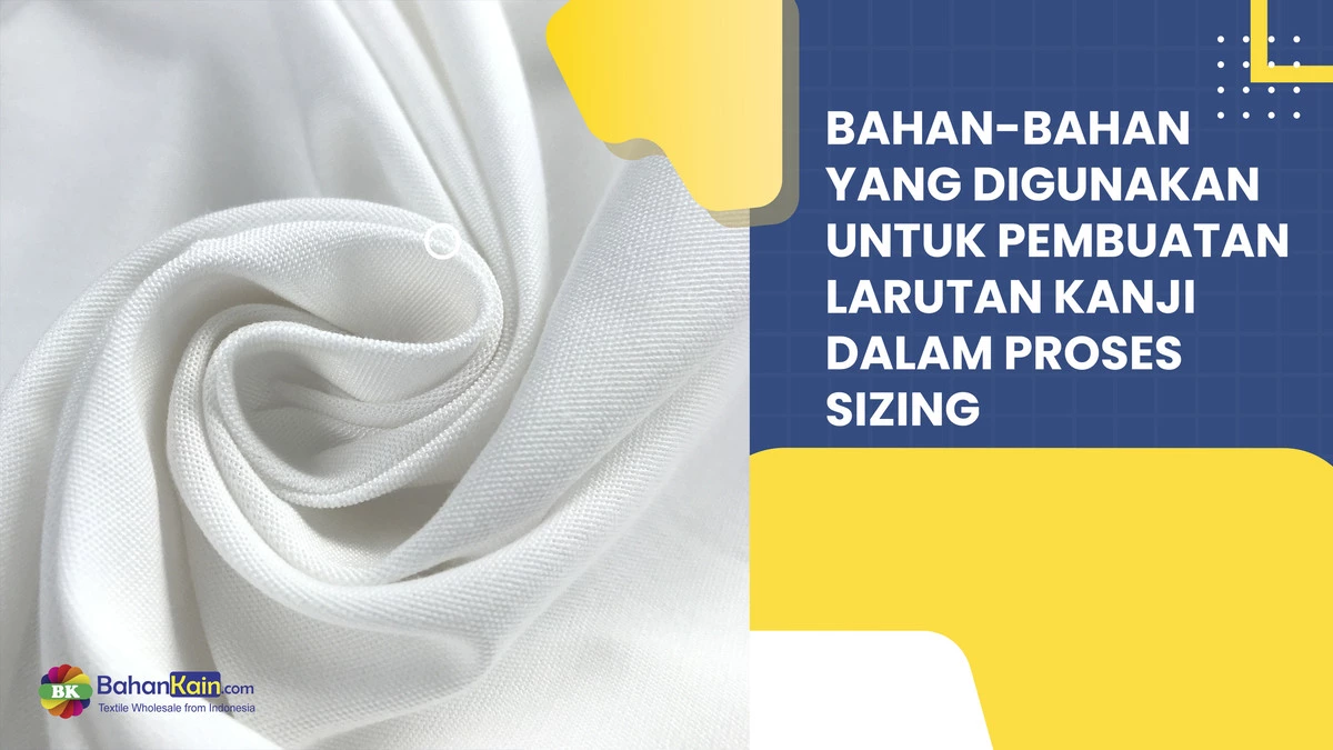 BAHAN-BAHAN YANG DIGUNAKAN UNTUK PEMBUATAN LARUTAN KANJI DALAM PROSES SIZING
