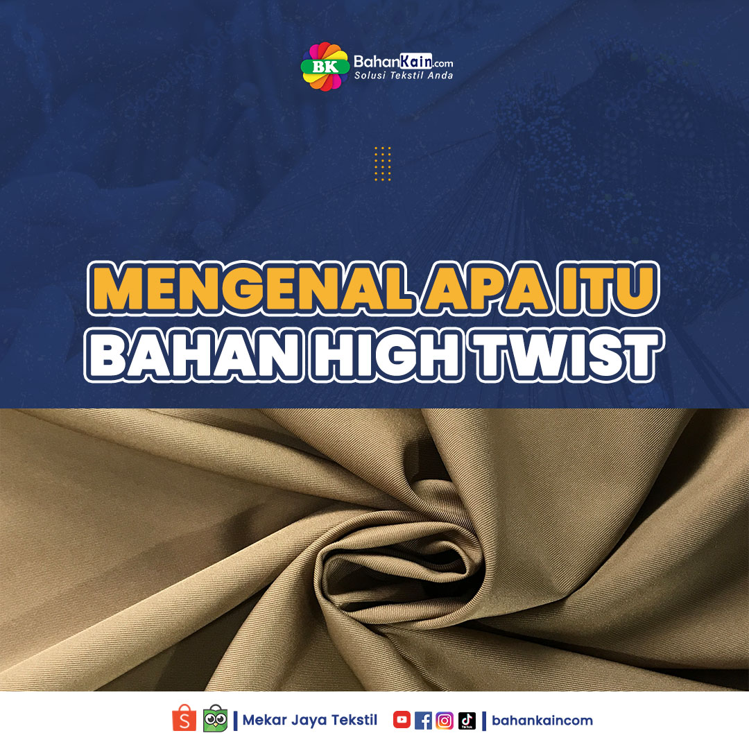 Bahan High Twist: Karakteristik dan Cara Merawatnya