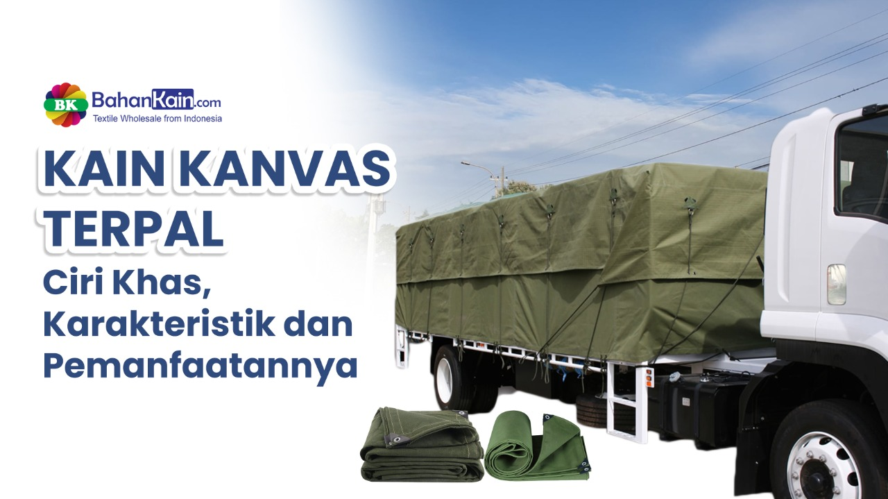 Bahan Kanvas Terpal: Ciri Khas, Karakteristik Dan Pemanfaatannya