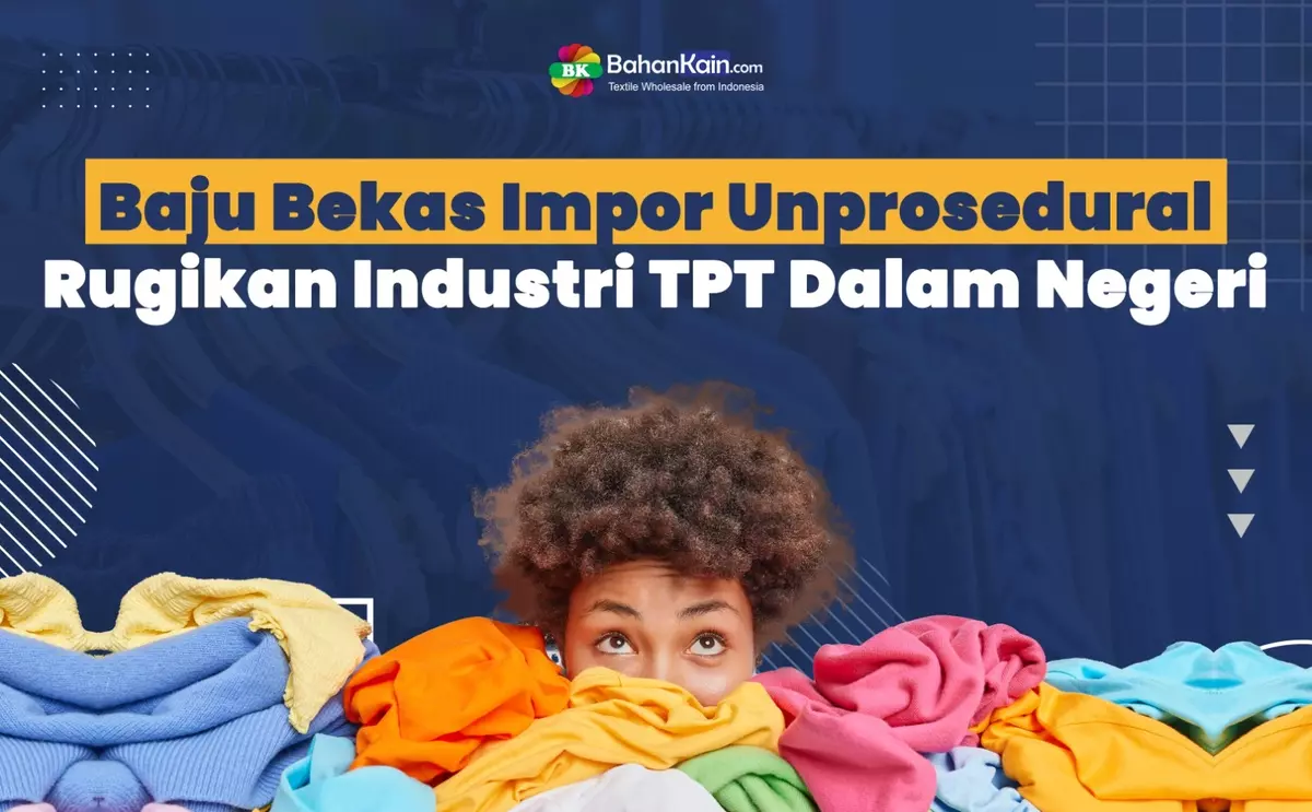 Baju Bekas Impor Unprosedural Rugikan Industri TPT Dalam Negeri