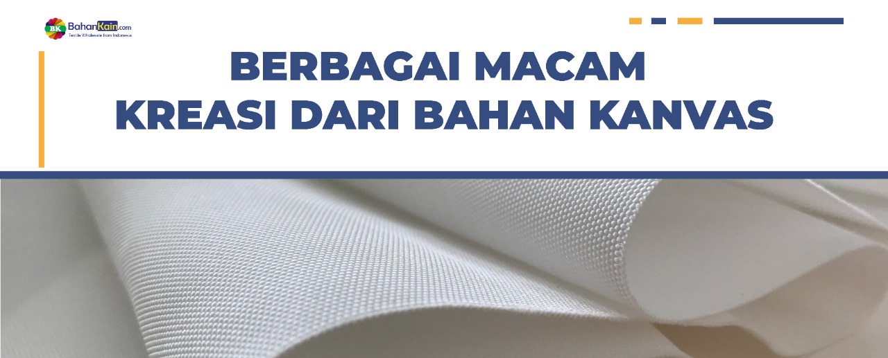 Berbagai Macam Kreasi Dari Bahan Kanvas