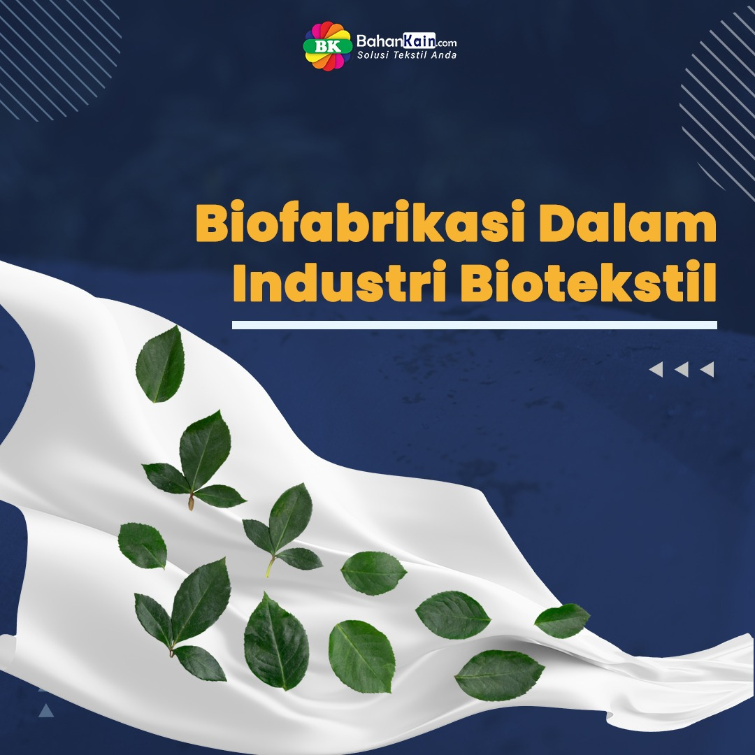 Biofabrikasi Dalam Industri Biotekstil Untuk Memperoleh Tekstil Cerdas Berkelanjutan